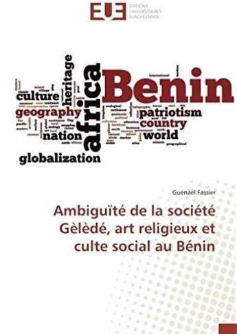 Couverture du livre « Ambiguite de la societe gelede, art religieux et culte social au benin » de Fassier Guenael aux éditions Editions Universitaires Europeennes