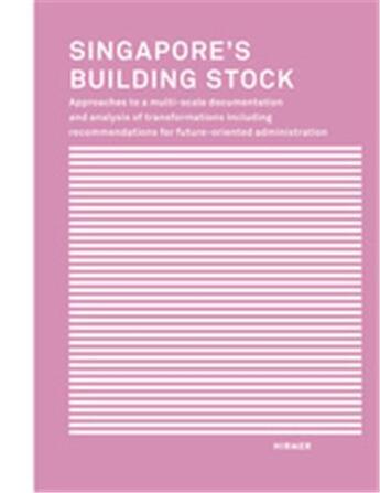 Couverture du livre « Singapore's building stock: approaches to a multi-scale documentation and analysis of transformation » de  aux éditions Hirmer