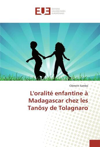 Couverture du livre « L'oralité enfantine à Madagascar chez les Tanôsy de Tolagnaro » de Clement Sambo aux éditions Editions Universitaires Europeennes