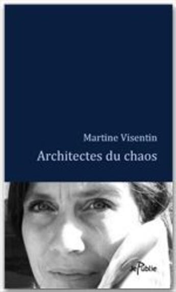 Couverture du livre « Architectes du chaos » de Martine Visentin aux éditions Jepublie