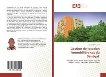 Couverture du livre « Gestion de location immobiliere cas du senegal - mise en place d'une application pour la recherche d » de Sougane Abdallah aux éditions Editions Universitaires Europeennes