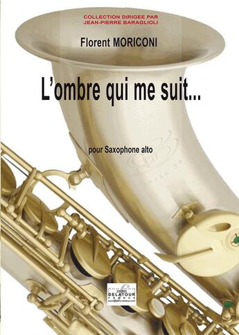 Couverture du livre « L'ombre qui me suit pour saxophone alto » de Moriconi Florent aux éditions Delatour