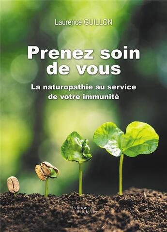 Couverture du livre « Prenez soin de vous ; la naturopathie au service de votre immunité » de Laurence Guillon aux éditions Baudelaire