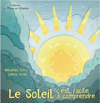 Couverture du livre « Le soleil c'est facile à comprendre » de Vivier Torro aux éditions La Plume De L'argilete