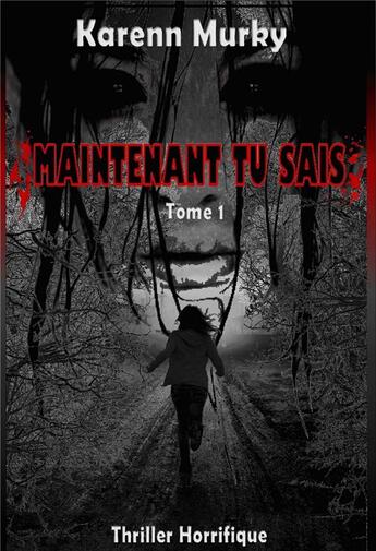 Couverture du livre « Maintenant tu sais t.1 » de Karenn Murky aux éditions Librinova