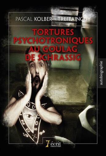 Couverture du livre « Tortures psychotroniques au goulag de schrassig » de Kolber Pascal aux éditions 7 Ecrit