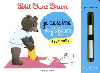 Couverture du livre « Je dessine et j'efface avec Petit Ours Brun ; les habits » de Daniele Bour et Martin Bour et Celine Bour-Chollet aux éditions Bayard Jeunesse