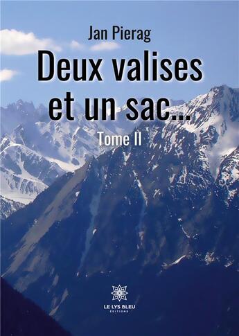 Couverture du livre « Deux valises et un sac... Tome II » de Pierag Jan aux éditions Le Lys Bleu