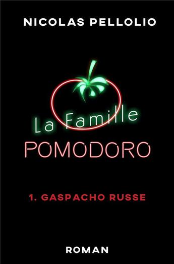 Couverture du livre « La famille Pomodoro Tome 1 : gaspacho russe » de Nicolas Pellolio aux éditions Librinova