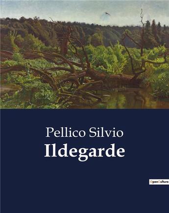 Couverture du livre « Ildegarde » de Pellico Silvio aux éditions Culturea