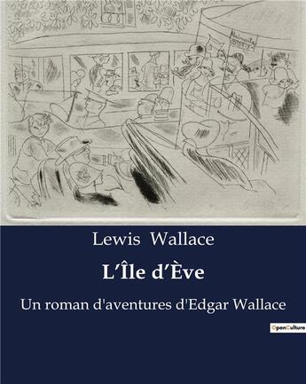 Couverture du livre « L'Île d'Ève : Un roman d'aventures d'Edgar Wallace » de Wallace Lewis aux éditions Culturea