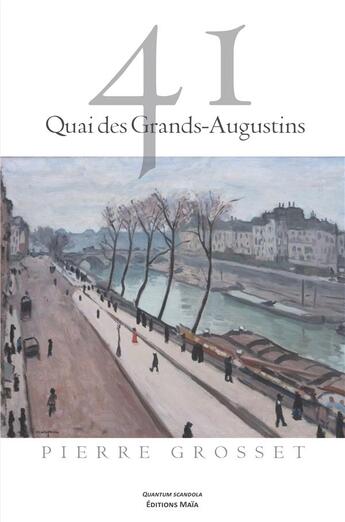 Couverture du livre « 41 Quai des Grands-Augustins » de Pierre Grosset aux éditions Editions Maia