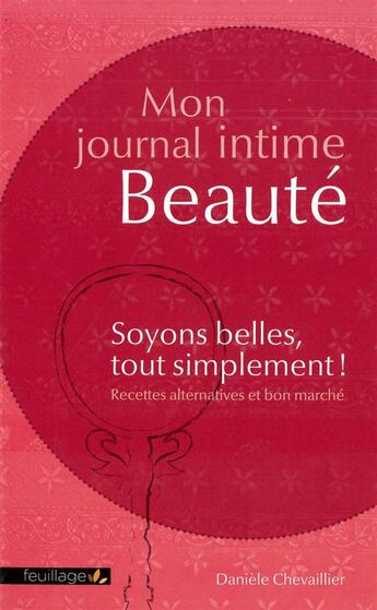 Couverture du livre « Mon journal intime beauté » de Daniele Chevaillier aux éditions Feuillage