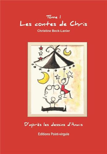 Couverture du livre « Les contes de chris - tome 1 » de Beck-Lanier C. aux éditions Point Virgule