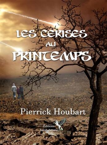 Couverture du livre « Les cerises au printemps » de Pierrick Houbart aux éditions Sarah Arcane