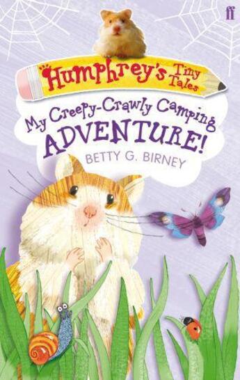 Couverture du livre « Humphrey's Tiny Tales Book 3: My Creepy-Crawly Camping Adventure » de Birney Betty G aux éditions Faber And Faber Digital