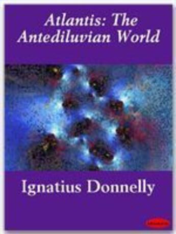 Couverture du livre « Atlantis: The Antediluvian World » de Ignatius Donnelly aux éditions Ebookslib