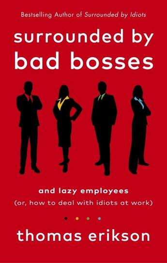 Couverture du livre « SURROUNDED BY BAD BOSSES AND LAZY EMPLOYEES - OR, HOW TO DEAL WITH IDIOTS AT WORK » de Thomas Erikson aux éditions Vermilion