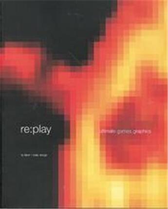 Couverture du livre « Replay-Graphic Games » de Faber Liz aux éditions Laurence King