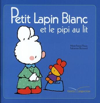 Couverture du livre « Petit Lapin Blanc et le pipi au lit » de Marie-France Floury et Fabienne Boisnard aux éditions Le Livre De Poche Jeunesse