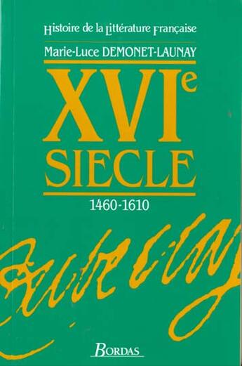 Couverture du livre « Xvie siecle histoire de la litterature francaise » de Demonet-Launay/Couty aux éditions Bordas