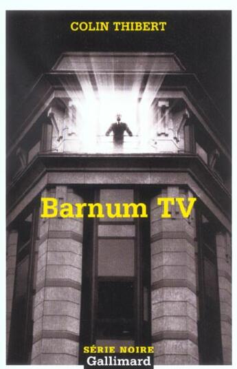 Couverture du livre « Barnum TV » de Colin Thibert aux éditions Gallimard