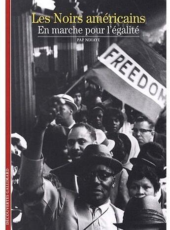 Couverture du livre « Les Noirs américains : En marche pour l'égalité » de Pap Ndiaye aux éditions Gallimard