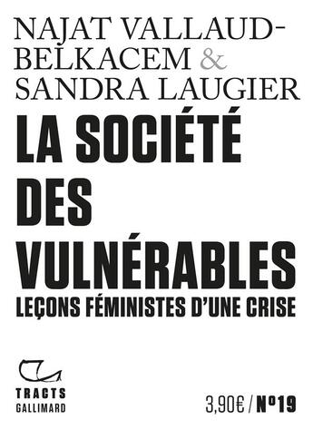 Couverture du livre « La société des vulnérables ; leçons féministes d'une crise » de Sandra Laugier et Najat Vallaud-Belkacem aux éditions Gallimard