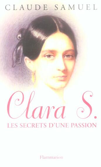 Couverture du livre « Clara s. - les secrets d'une passion » de Claude Samuel aux éditions Flammarion