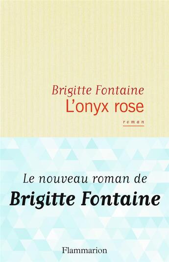 Couverture du livre « L'onyx rose » de Brigitte Fontaine aux éditions Flammarion
