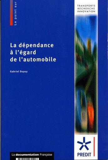 Couverture du livre « La dépendance à l'égard de l'automobile » de Dupuy/Gabriel aux éditions Documentation Francaise