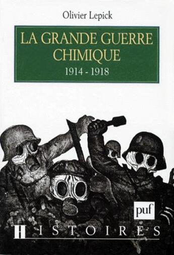 Couverture du livre « La grande guerre chimique 1914-1918 (2e édition) » de Olivier Lepick aux éditions Puf