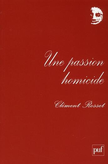 Couverture du livre « Une passion homicide » de Clement Rosset aux éditions Puf