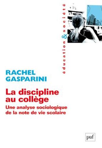 Couverture du livre « La discipline au collège ; une analyse sociologique de note d vie scolaire » de Rachel Gasparini aux éditions Puf