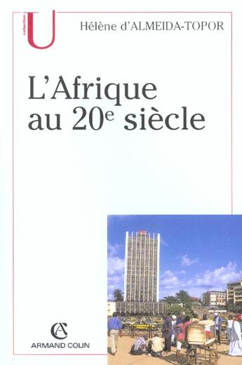 Couverture du livre « L'Afrique au XX siècle (2e édition) » de Almeida-Topor Helene aux éditions Armand Colin