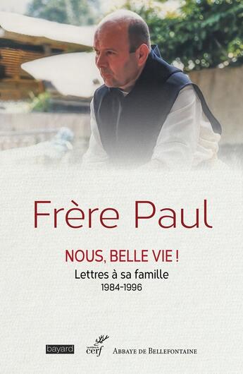 Couverture du livre « Frère Paul : Nous, belle vie ! Lettres à sa famille, 1984-1996 » de Frere Paul aux éditions Cerf