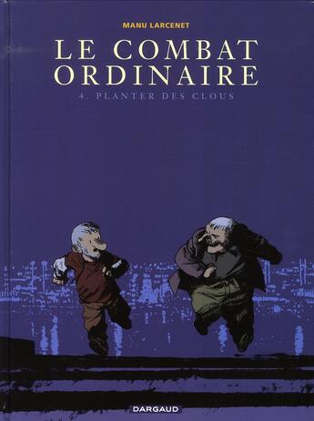 Couverture du livre « Le combat ordinaire Tome 4 : Planter des clous » de Manu Larcenet aux éditions Dargaud