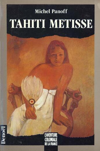 Couverture du livre « Tahiti metisse » de Michel Panoff aux éditions Denoel