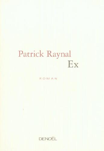 Couverture du livre « Ex » de Patrick Raynal aux éditions Denoel