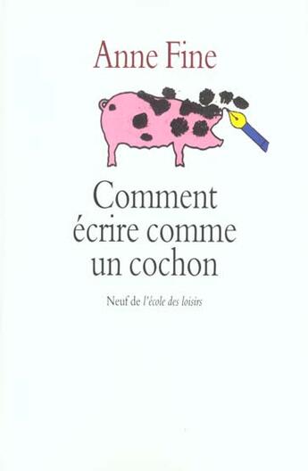 Couverture du livre « Comment ecrire comme un cochon » de Anne Fine aux éditions Ecole Des Loisirs