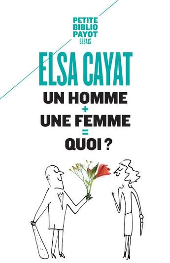 Couverture du livre « Un homme + une femme = quoi ? » de Elsa Cayat aux éditions Rivages