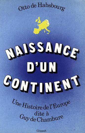 Couverture du livre « Naissance d'un continent » de Otto Habsbourg aux éditions Grasset Et Fasquelle