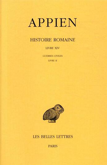 Couverture du livre « Histoire romaine; t9, livre XIV : guerres civiles, livre II » de Appien aux éditions Belles Lettres