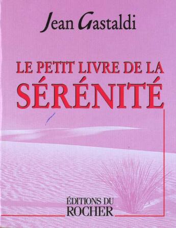 Couverture du livre « Le petit livre de la sérénité » de Jean Gastaldi aux éditions Rocher