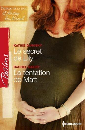 Couverture du livre « Le secret de Lily ; la tentation de Matt » de Kathie Denosky et Rachel Bailey aux éditions Harlequin