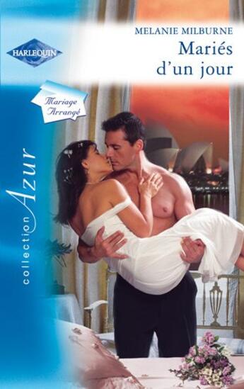 Couverture du livre « Mariés d'un jour » de Melanie Milburne aux éditions Harlequin