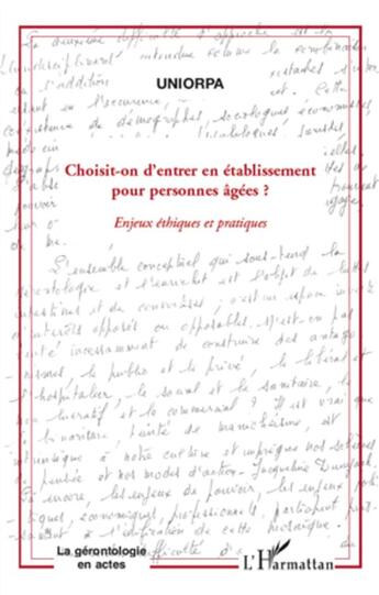 Couverture du livre « Choisit-on d'entrer en établissement pour personnes âgées ? enjeux ethiques et pratiques » de Uniorpa aux éditions L'harmattan