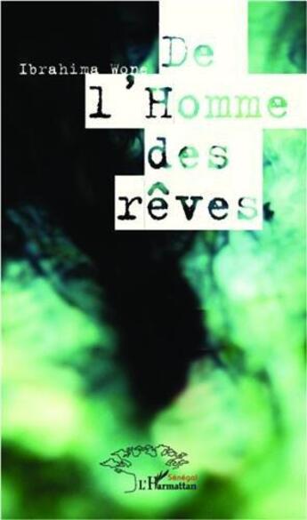 Couverture du livre « De l'homme des rêves » de Ibrahima Wone aux éditions L'harmattan