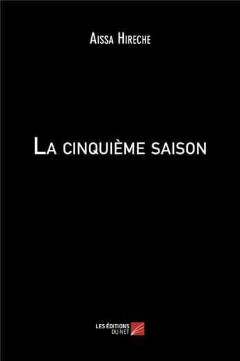 Couverture du livre « La cinquième saison » de Aissa Hireche aux éditions Editions Du Net