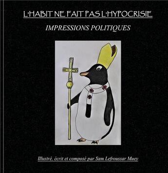 Couverture du livre « L'habit ne fait pas l'hypocrisie ; impressions politiques » de Lefroussar Muey Sam aux éditions Books On Demand